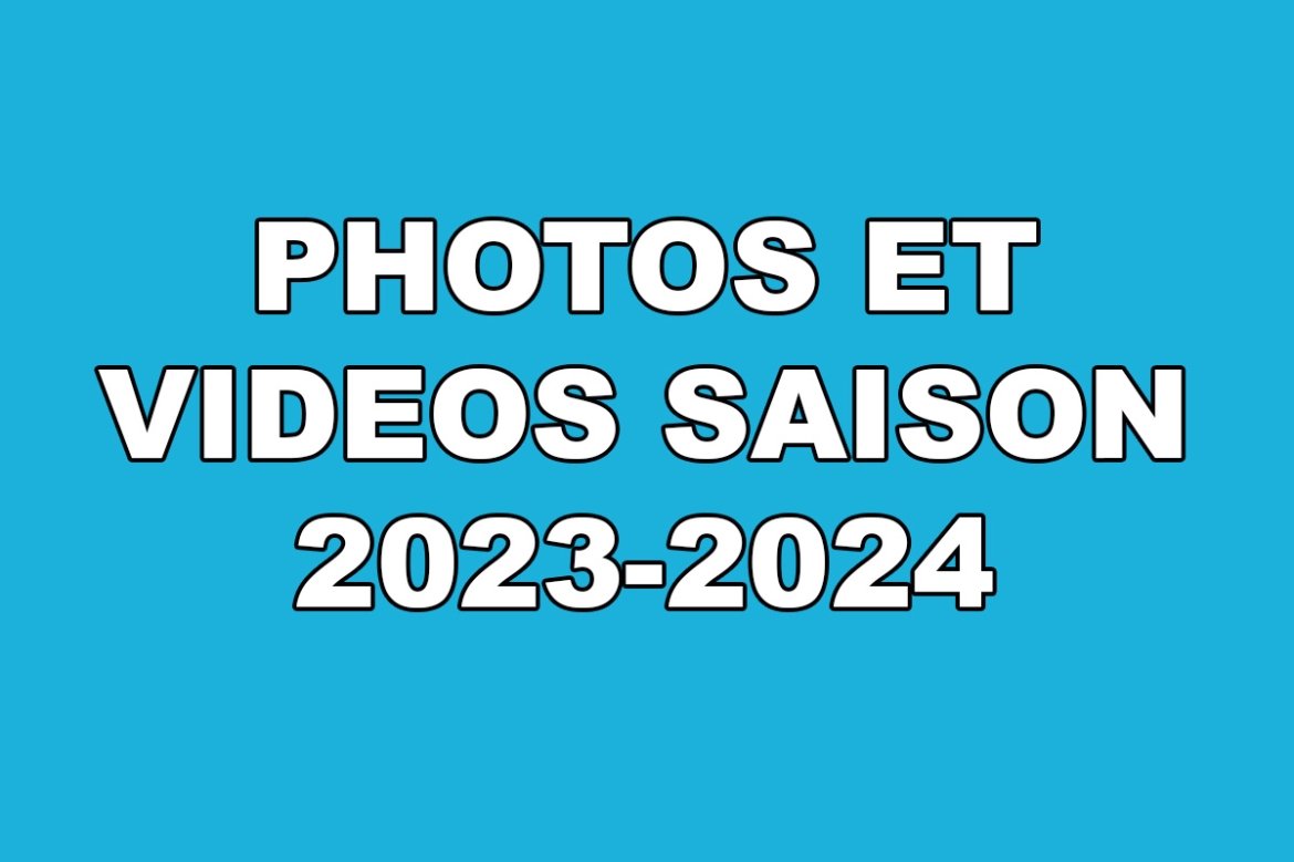 Photos et vidéos saison 2023-2024